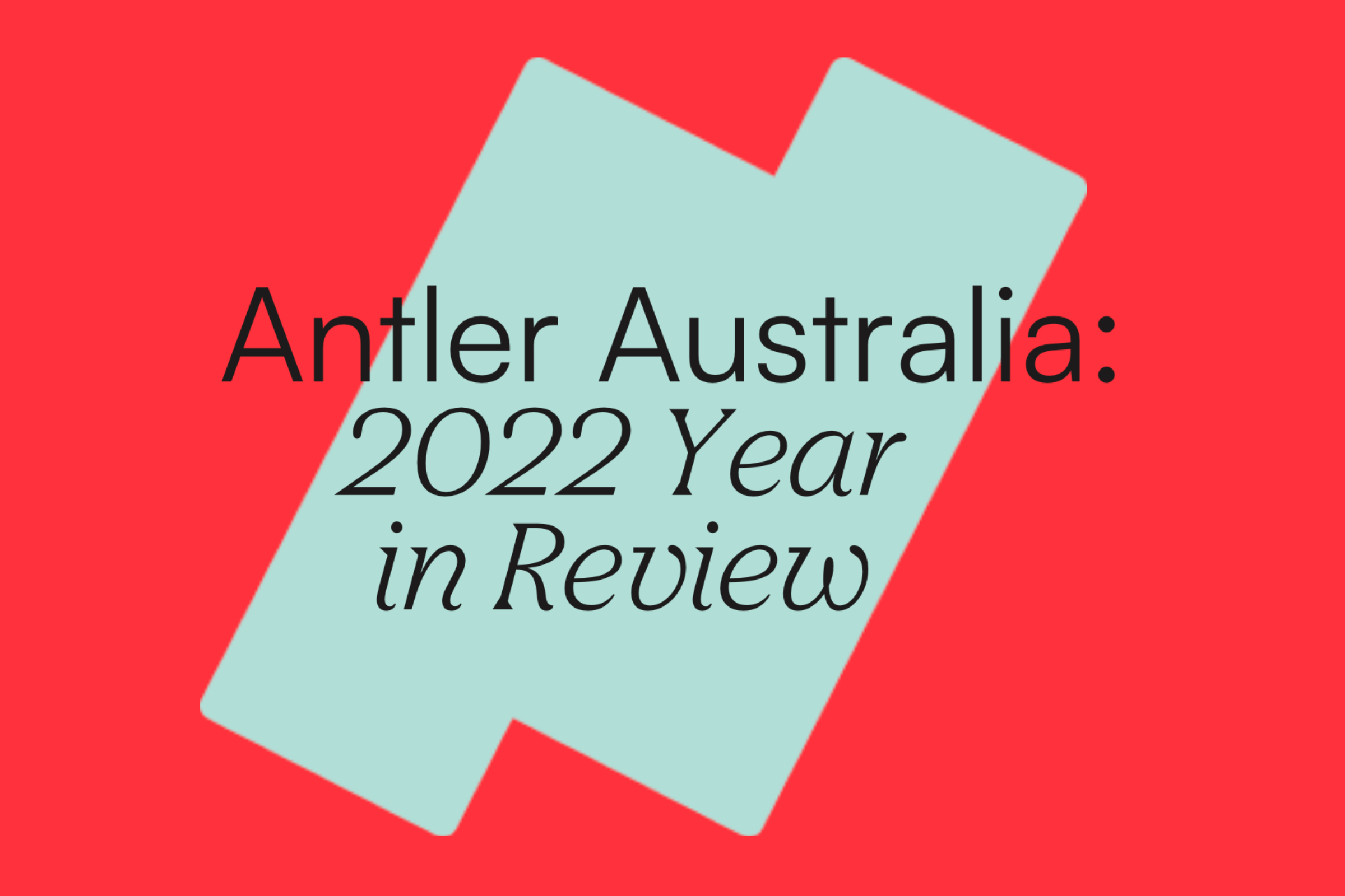 Antler Australia 2022 Year in Review